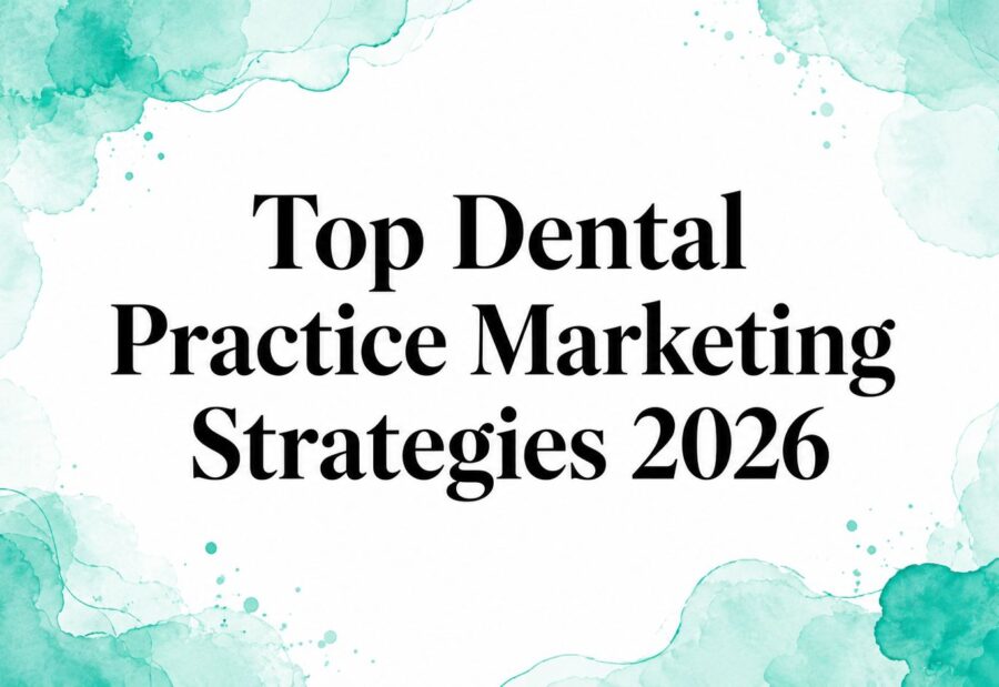 Top Dental Practice Marketing Strategies 2026
