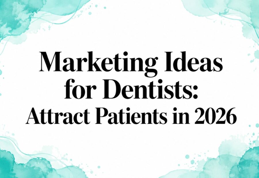 Marketing Ideas for Dentists: Attract Patients in 2026