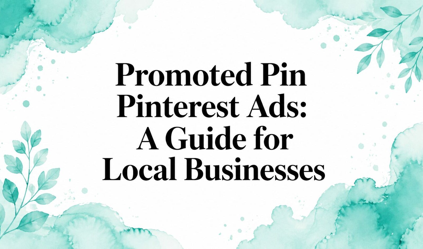 Promoted Pin Pinterest Ads: A Guide for Local Businesses