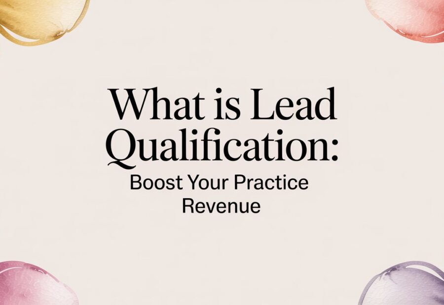 What Is Lead Qualification: Boost Your Practice Revenue