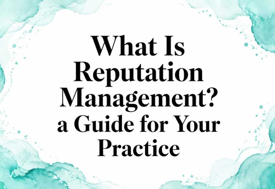 What Is Reputation Management? a Guide for Your Practice