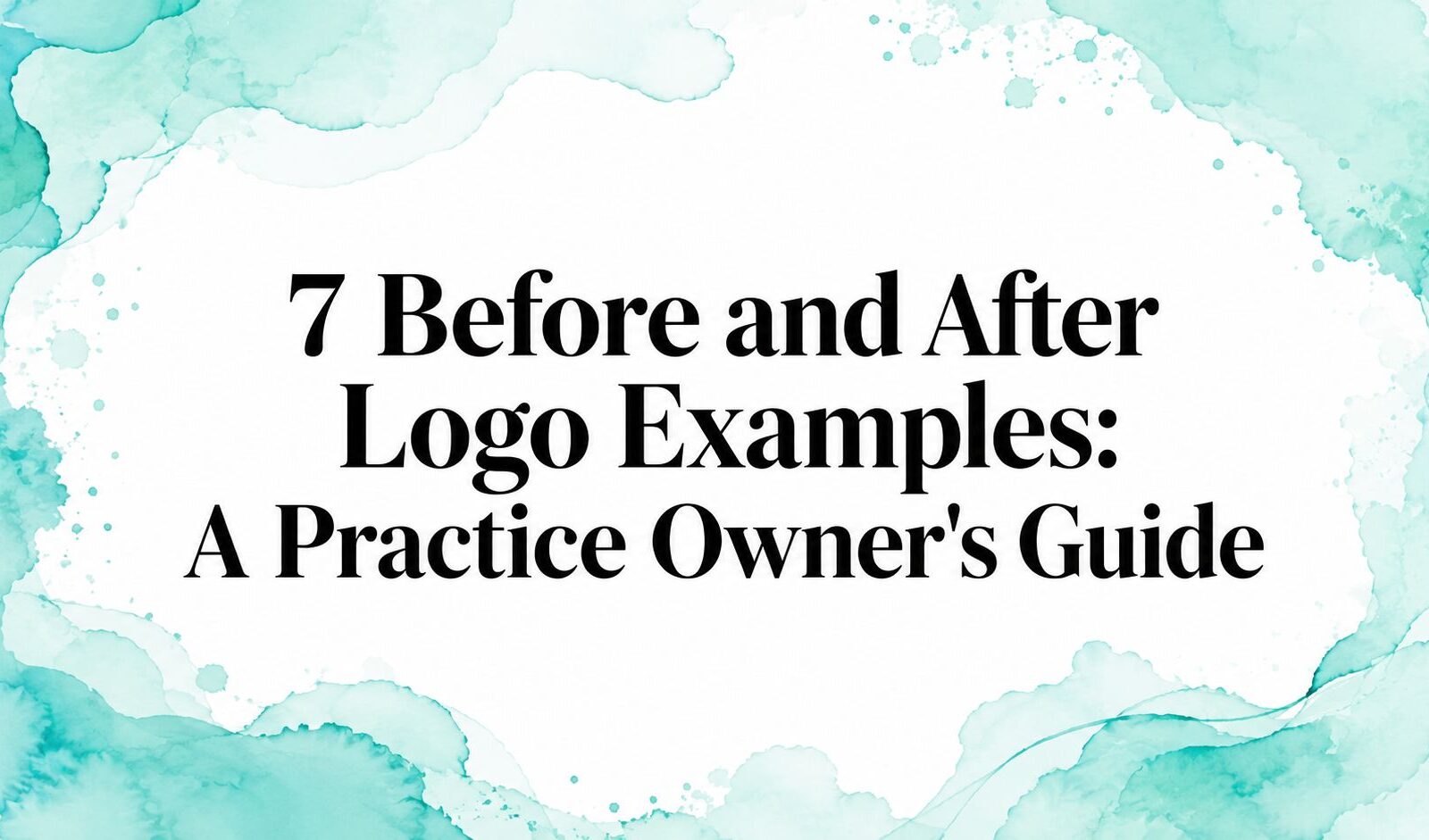 7 Before and After Logo Examples: A Practice Owner’s Guide