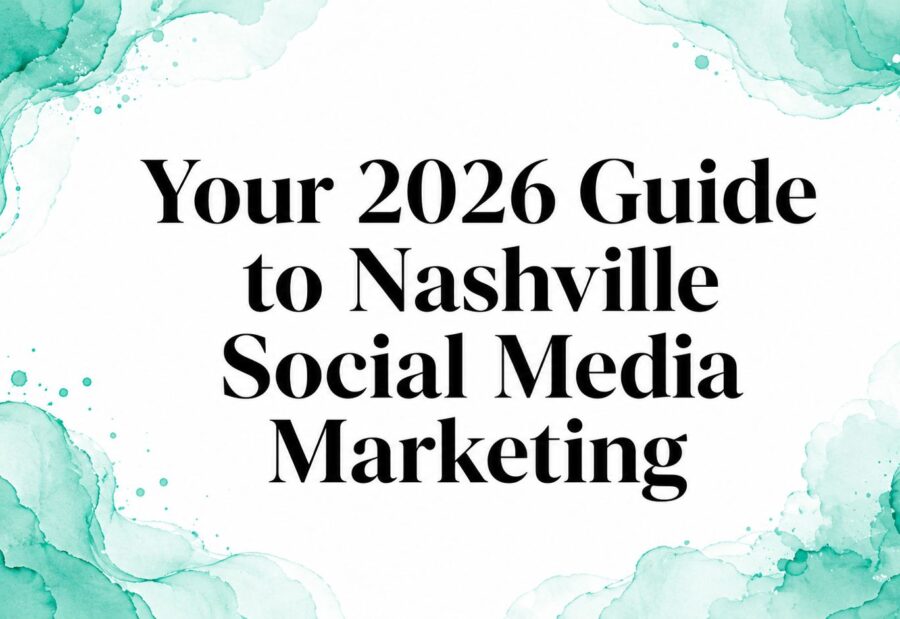 Your 2026 Guide to Nashville Social Media Marketing