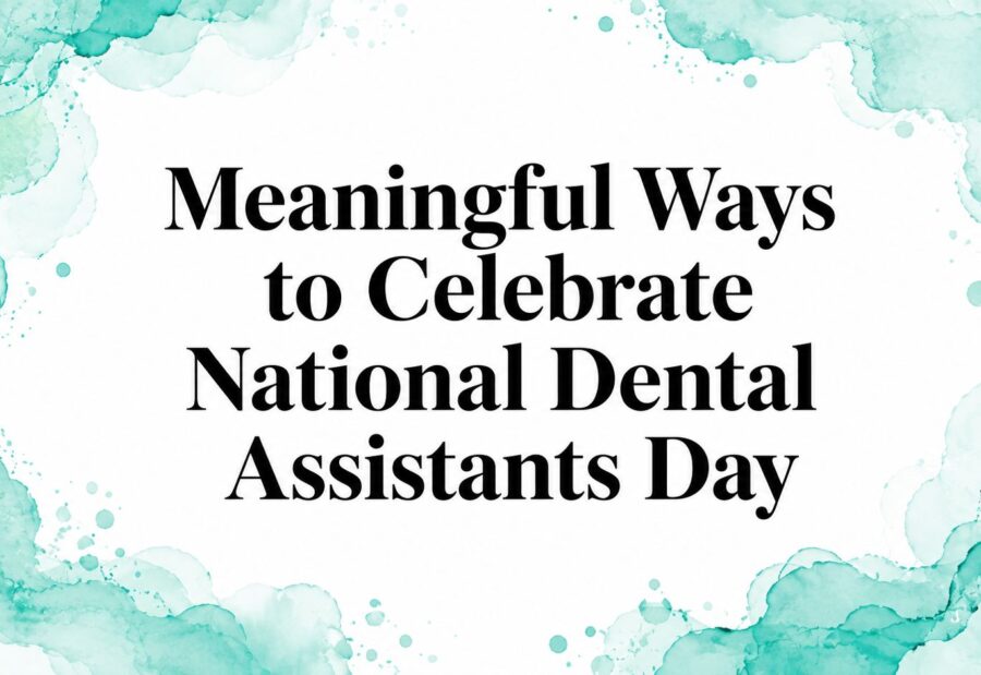 Meaningful Ways to Celebrate National Dental Assistants Day