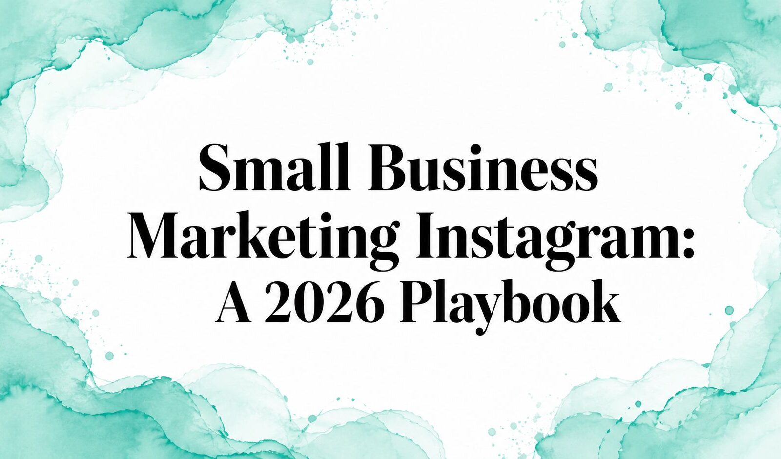 Small Business Marketing Instagram: A 2026 Playbook