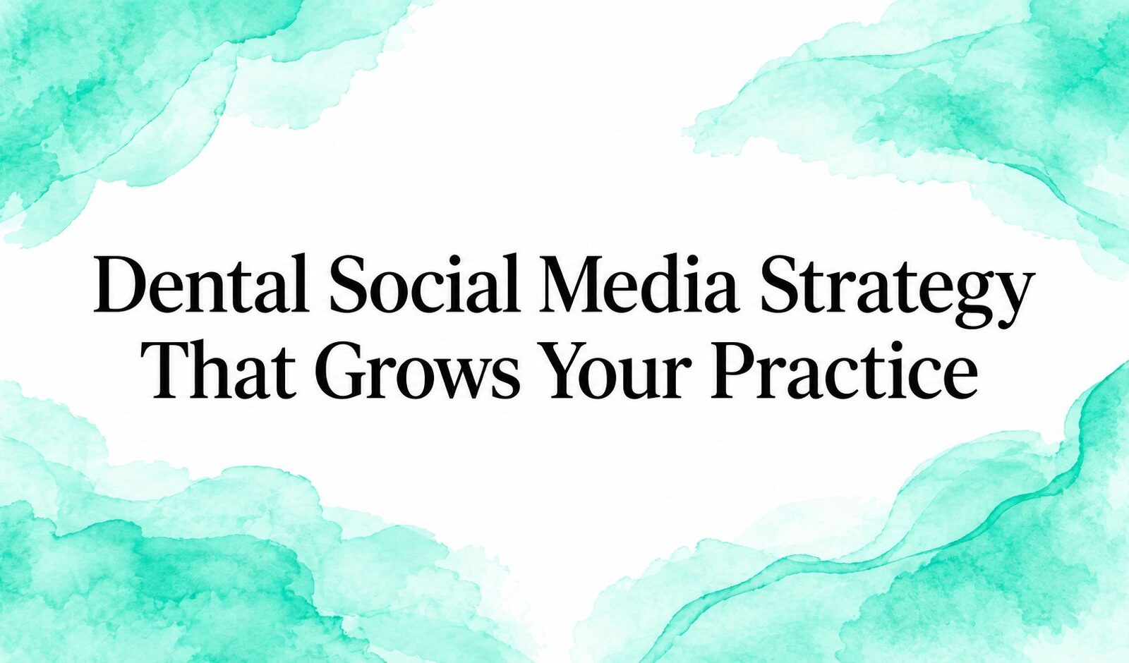 Dental Social Media Strategy That Grows Your Practice