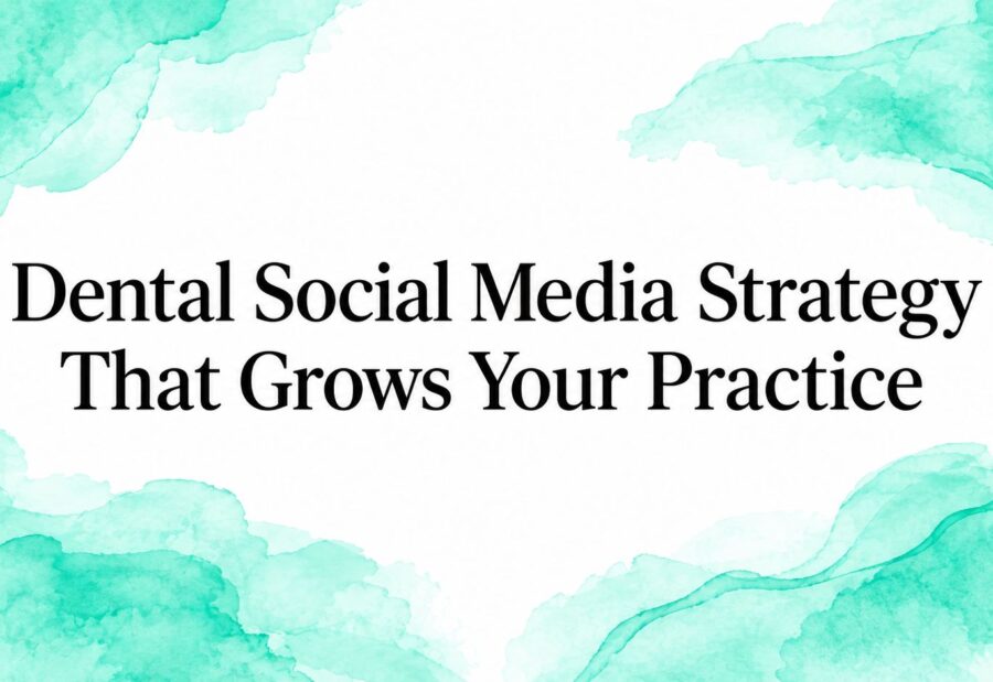 Dental Social Media Strategy That Grows Your Practice