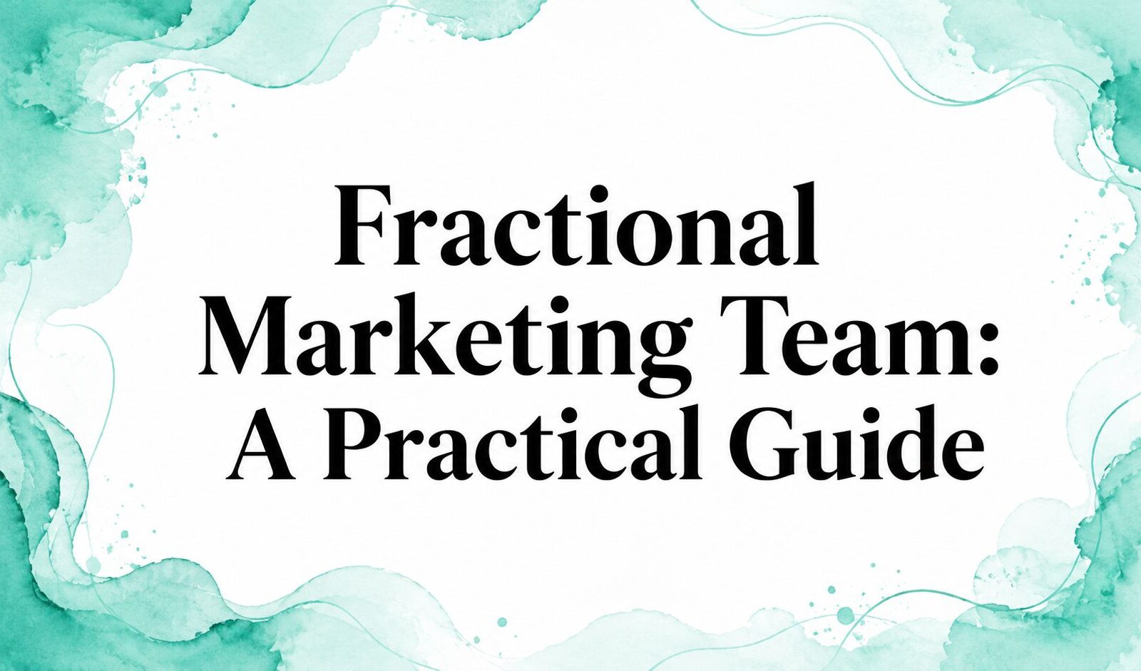 Fractional Marketing Team: A Practical Guide