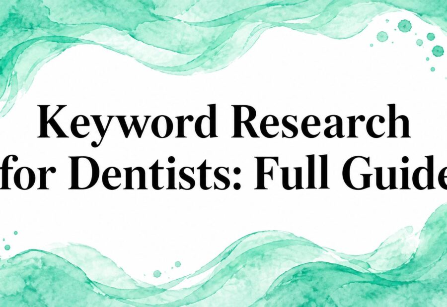 Keyword Research for Dentists: Full Guide