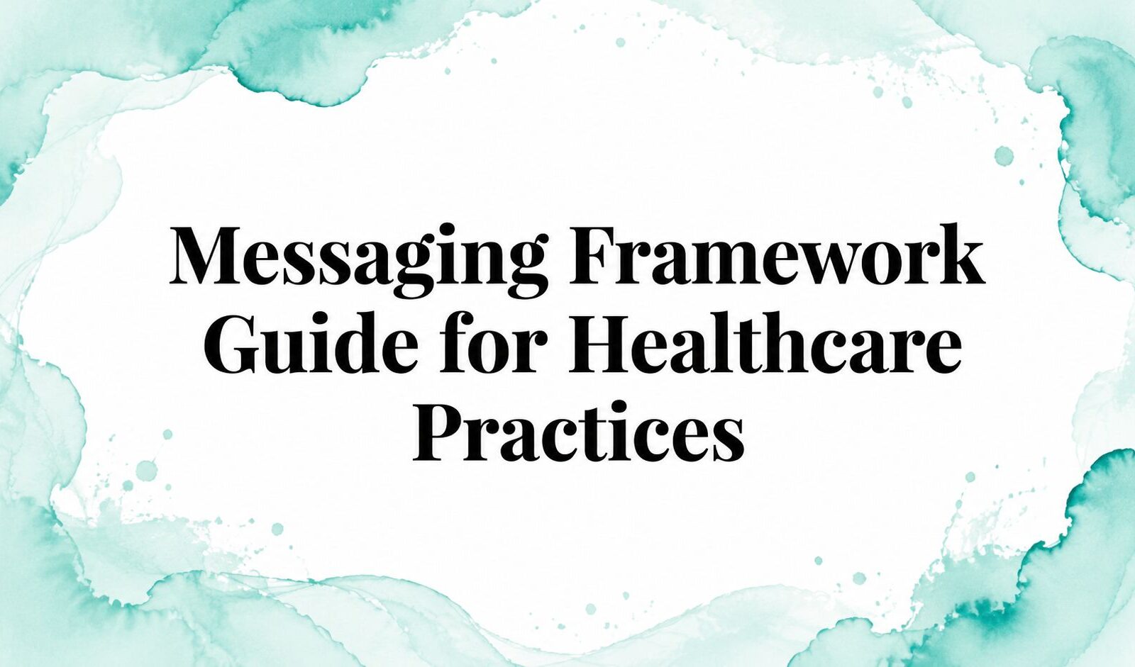 Messaging Framework Guide for Healthcare Practices