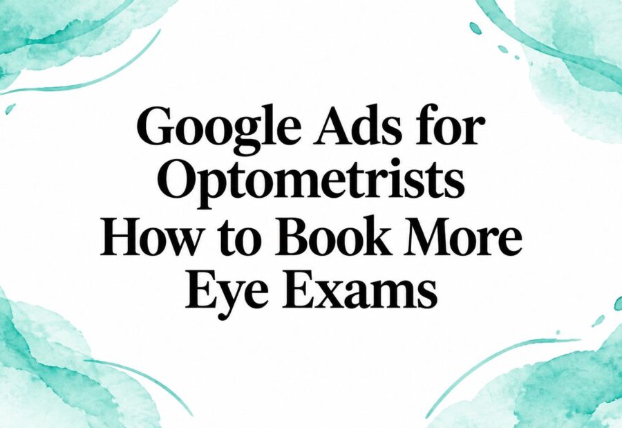 Google Ads for Optometrists How to Book More Eye Exams
