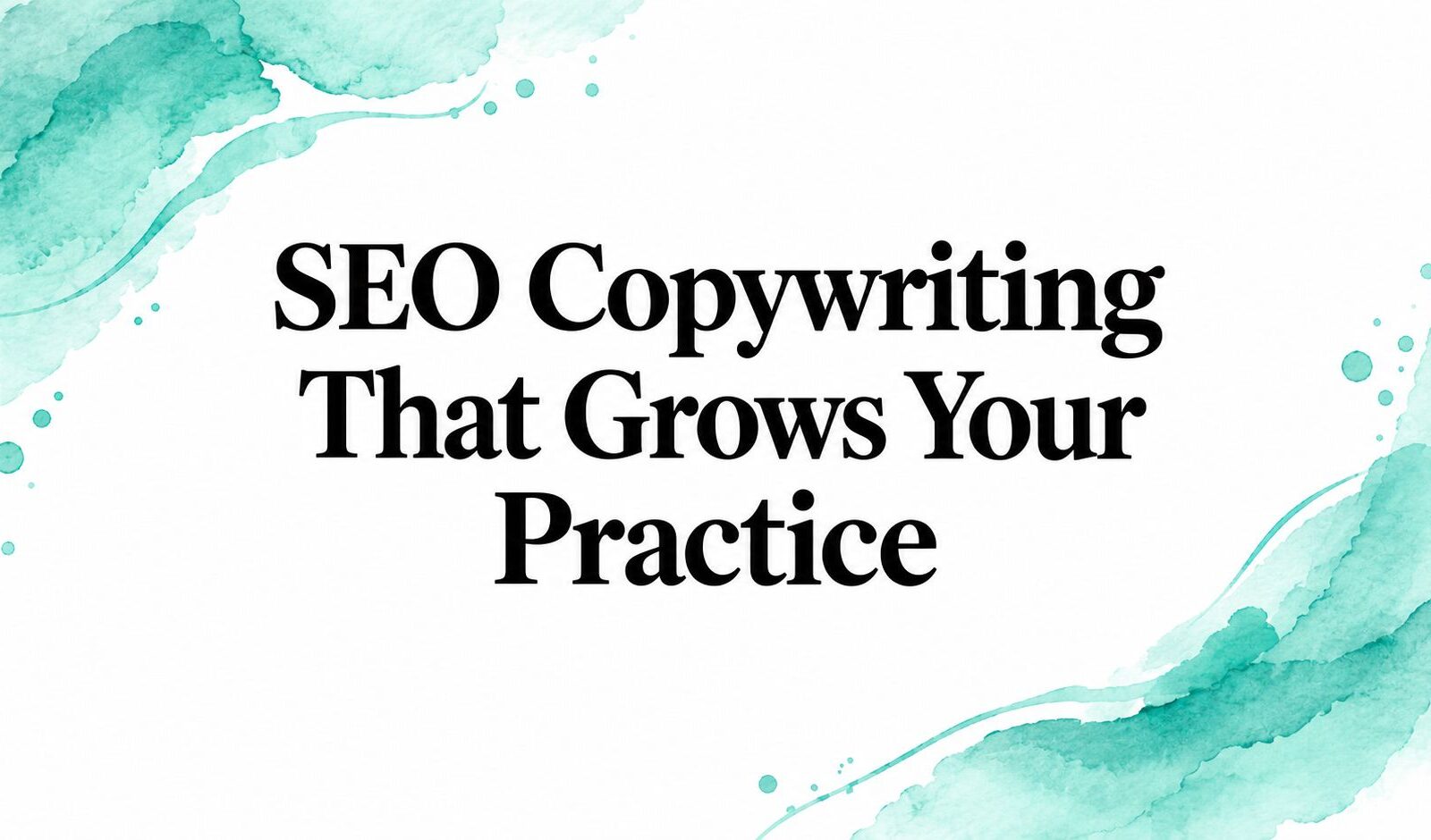 SEO Copywriting That Grows Your Practice