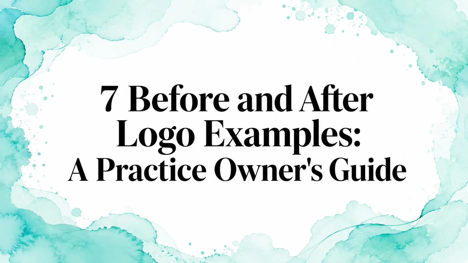 7 Before and After Logo Examples: A Practice Owner’s Guide
