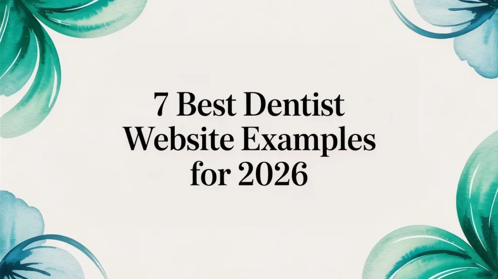 7 Best Dentist Website Examples for 2026