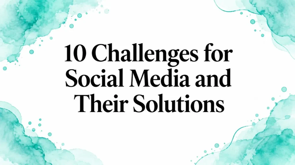 10 Challenges for Social Media and Their Solutions