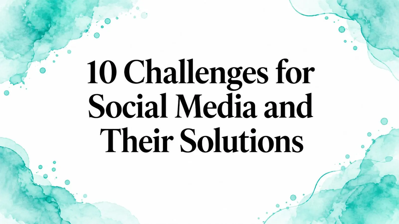 10 Challenges for Social Media and Their Solutions