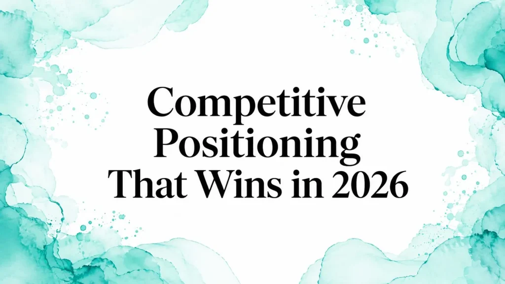 Competitive Positioning That Wins in 2026