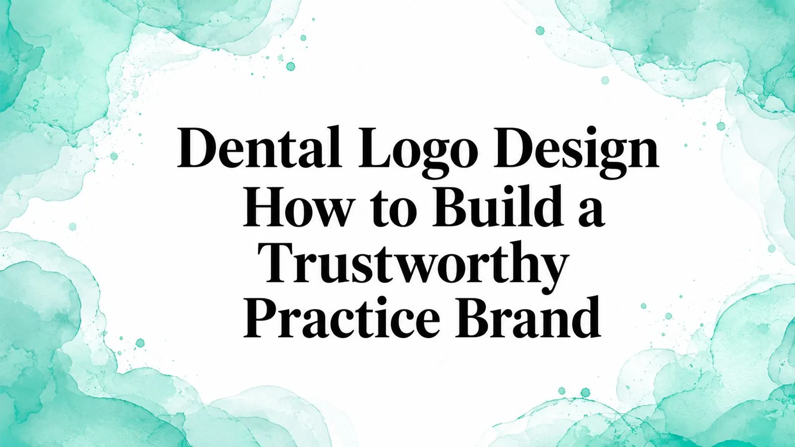 Dental Logo Design How to Build a Trustworthy Practice Brand