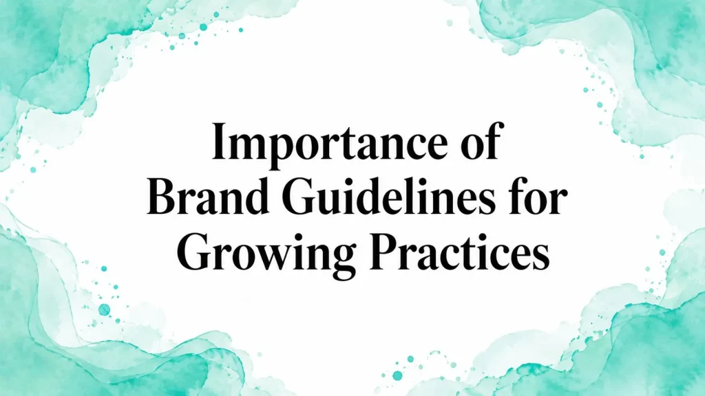 Importance of Brand Guidelines for Growing Practices