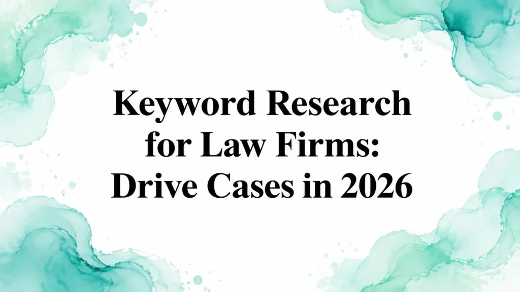 Keyword Research for Law Firms: Drive Cases in 2026