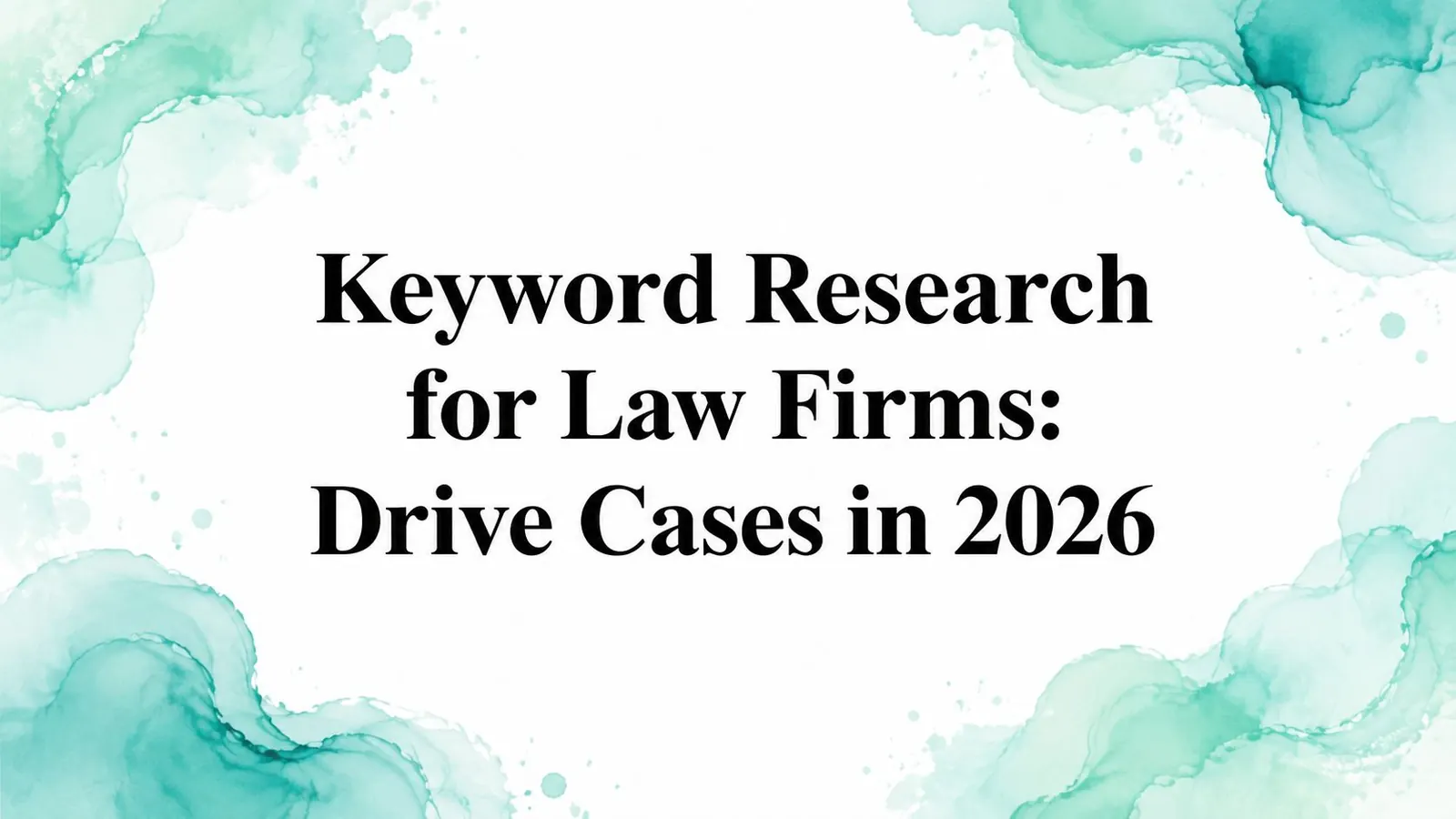 Keyword Research for Law Firms: Drive Cases in 2026
