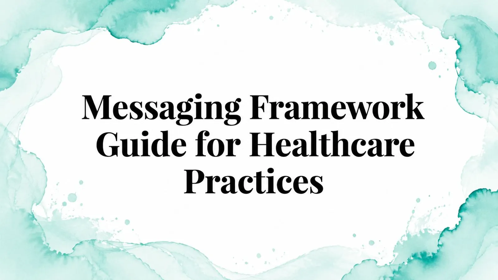 Messaging Framework Guide for Healthcare Practices