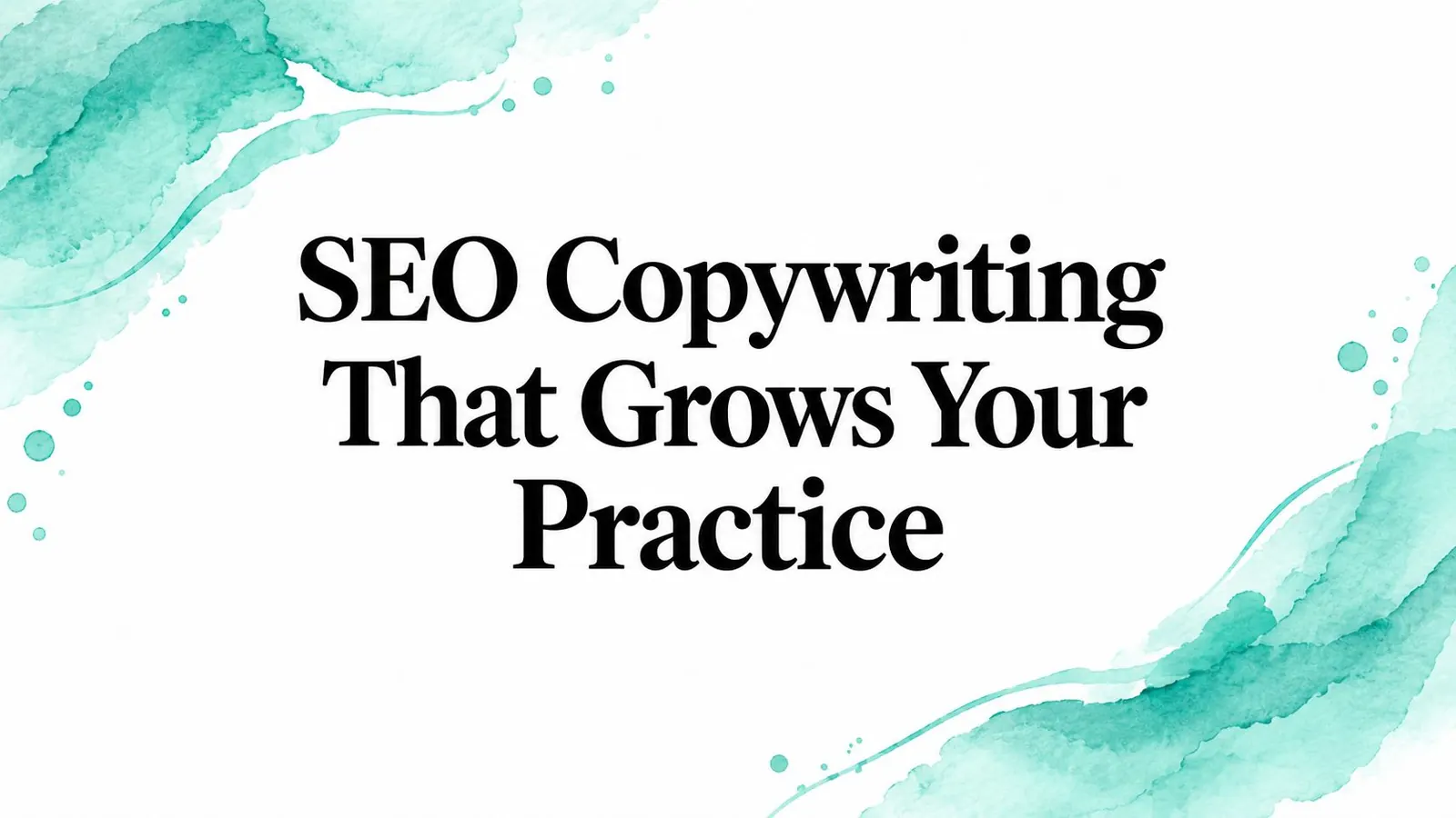 SEO Copywriting That Grows Your Practice