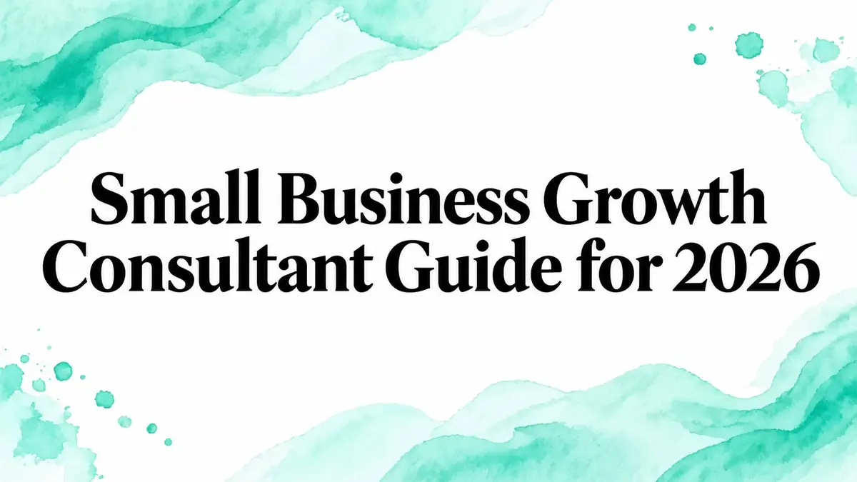 Small Business Growth Consultant Guide for 2026