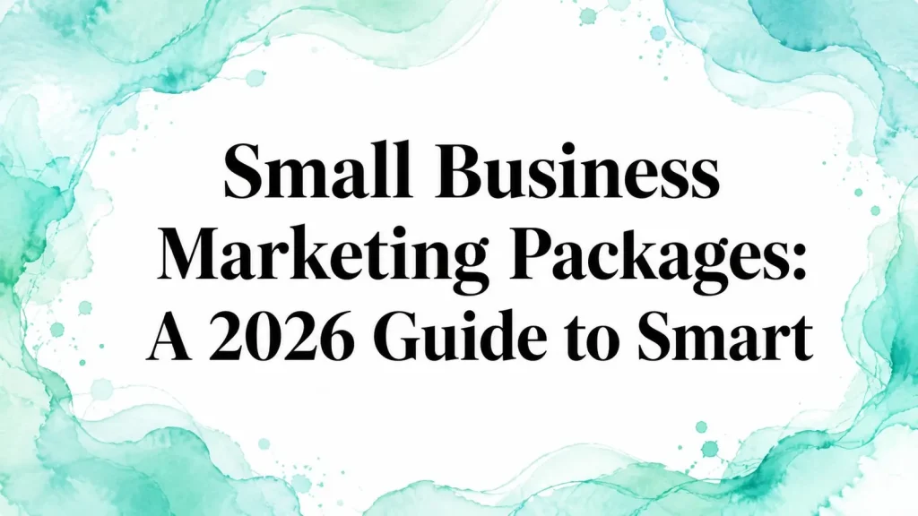 Small Business Marketing Packages: A 2026 Guide to Smart