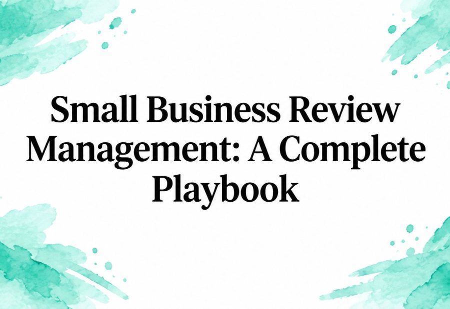 Small Business Review Management: A Complete Playbook