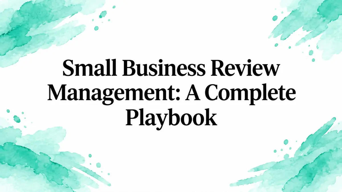 Small Business Review Management: A Complete Playbook